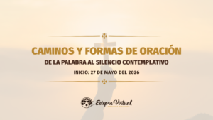 Caminos y formas de oración: de la palabra al silencio contemplativo.