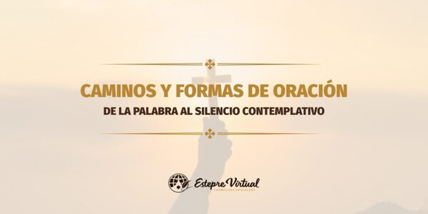 Caminos y formas de oración: de la palabra al silencio contemplativo ...