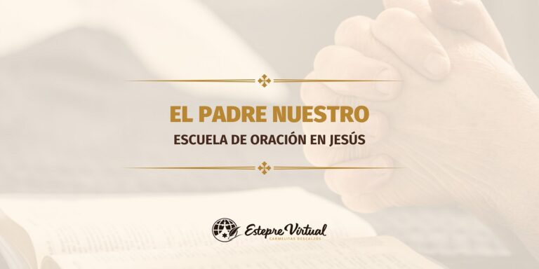 El Padre Nuestro: escuela de oración en Jesús.