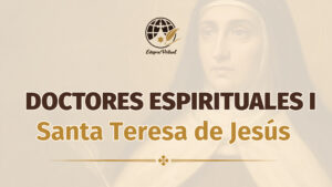 Doctores Espirituales I. Santa Teresa de Jesús