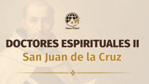 Doctores Espirituales II. Juan de la Cruz, doctor místico
