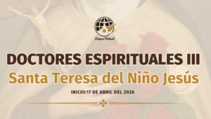 Doctores Espirituales III. Santa Teresa de Lisieux