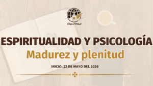 Madurez y plenitud. Espiritualidad y psicología.