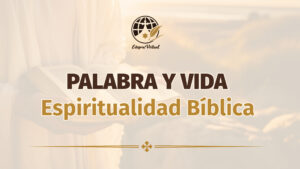 Palabra y vida. Espiritualidad bíblica