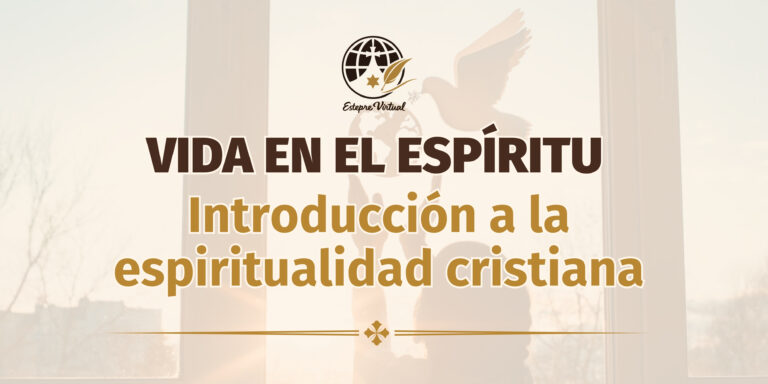 Vida en el Espíritu. Introducción a la Espiritualidad