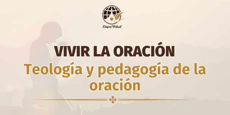 Vivir la oración. Teología y pedagogía de la oración