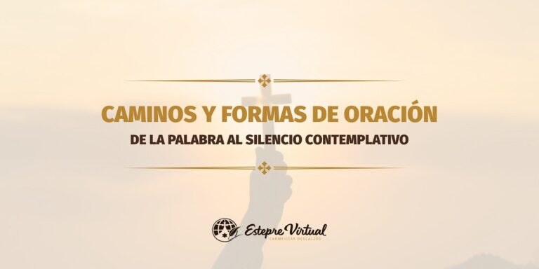 Caminos y formas de oración: de la palabra al silencio contemplativo.