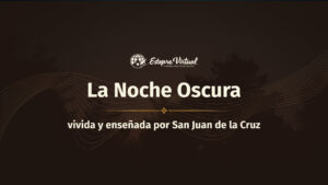 La Noche Oscura vivida y enseñada por San Juan de la Cruz