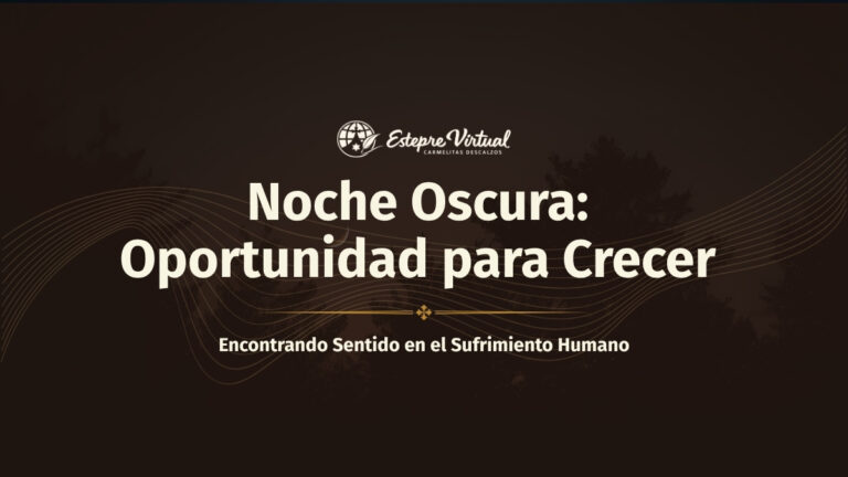 Noche Oscura: Oportunidad para Crecer — Encontrando Sentido en el Sufrimiento Humano